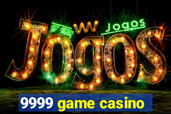 9999 game casino